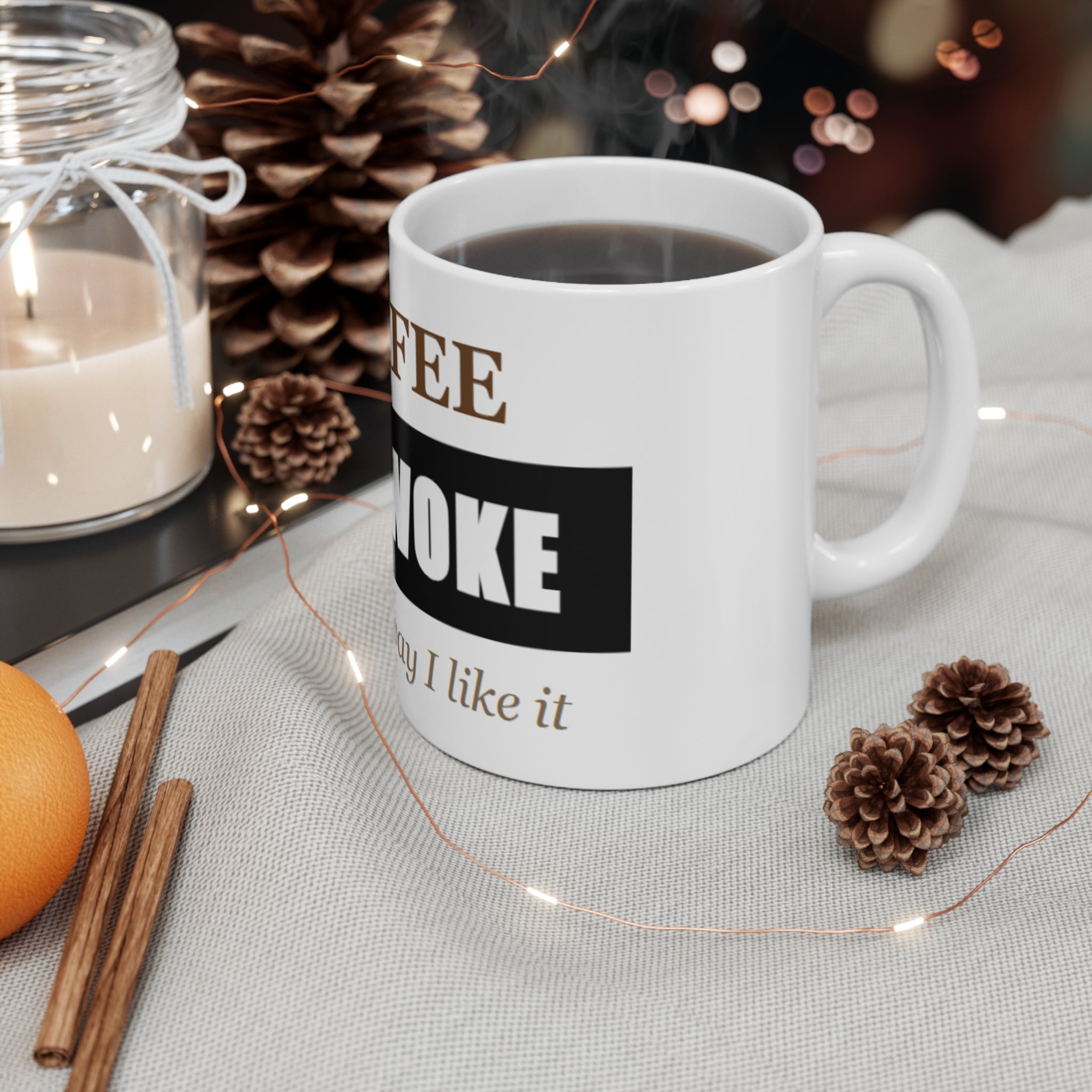 Coffee Not Woke 11oz Mug — "Just the way I like it" Funny Morning Coffee Cup
