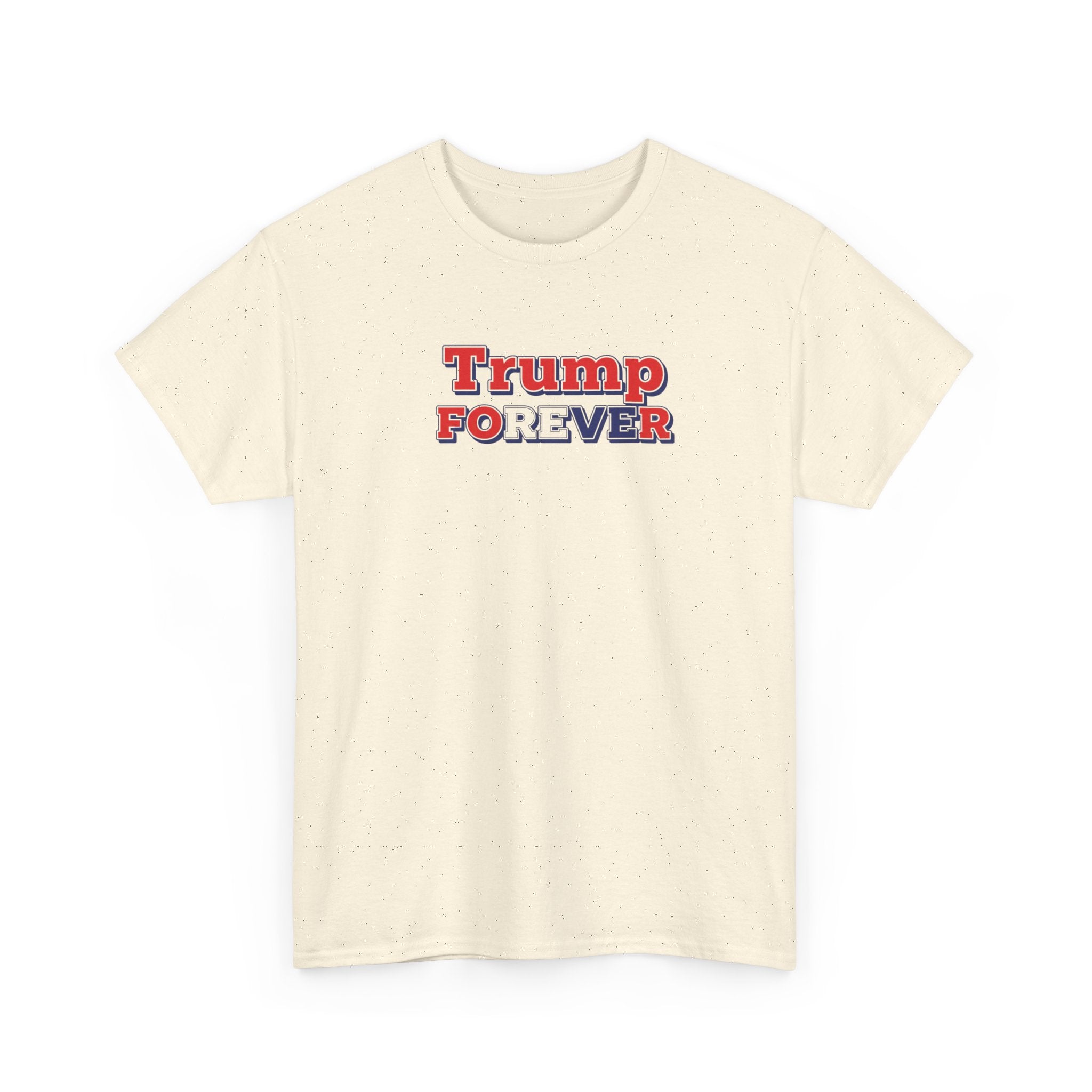 Unisex Heavy Cotton Tee--"Trump Forever"