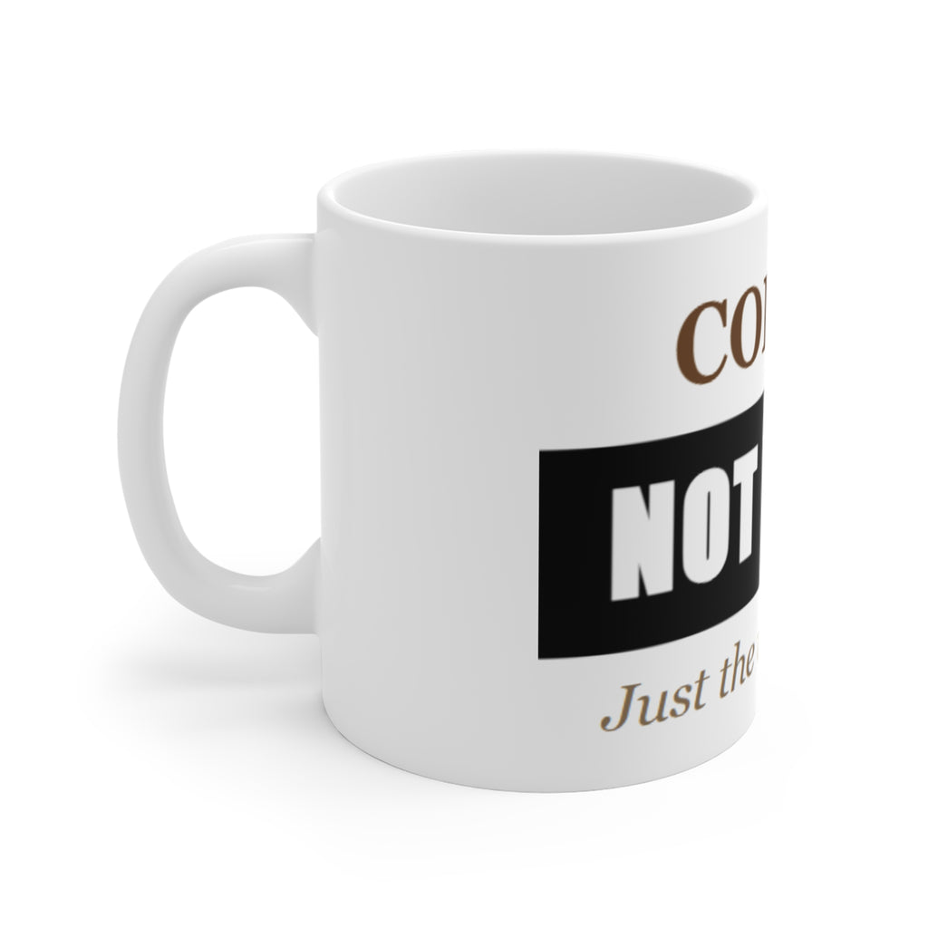 Coffee Not Woke 11oz Mug — "Just the way I like it" Funny Morning Coffee Cup