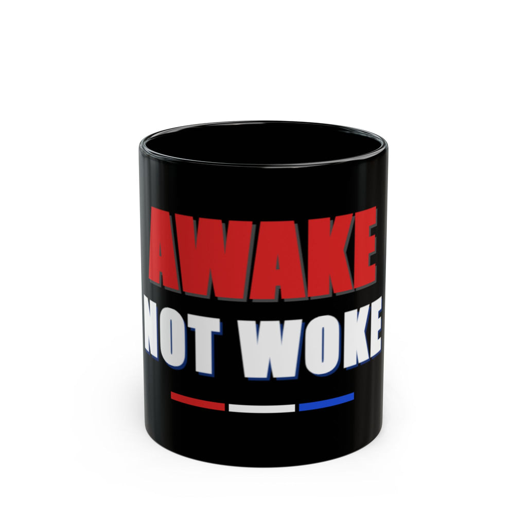 Awake Not Woke Coffee Mug — Bold Political Statement Black Mug (11 oz. or 15 oz.)