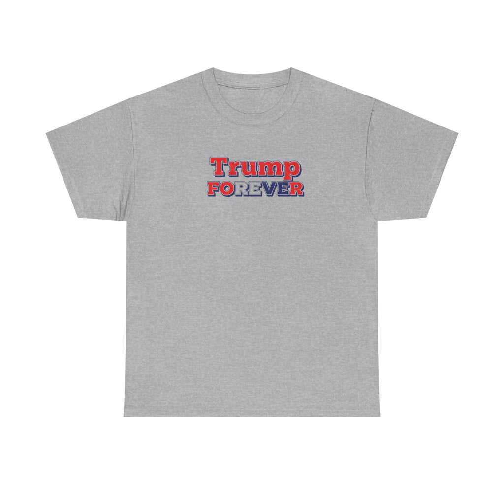 Unisex Heavy Cotton Tee--"Trump Forever"