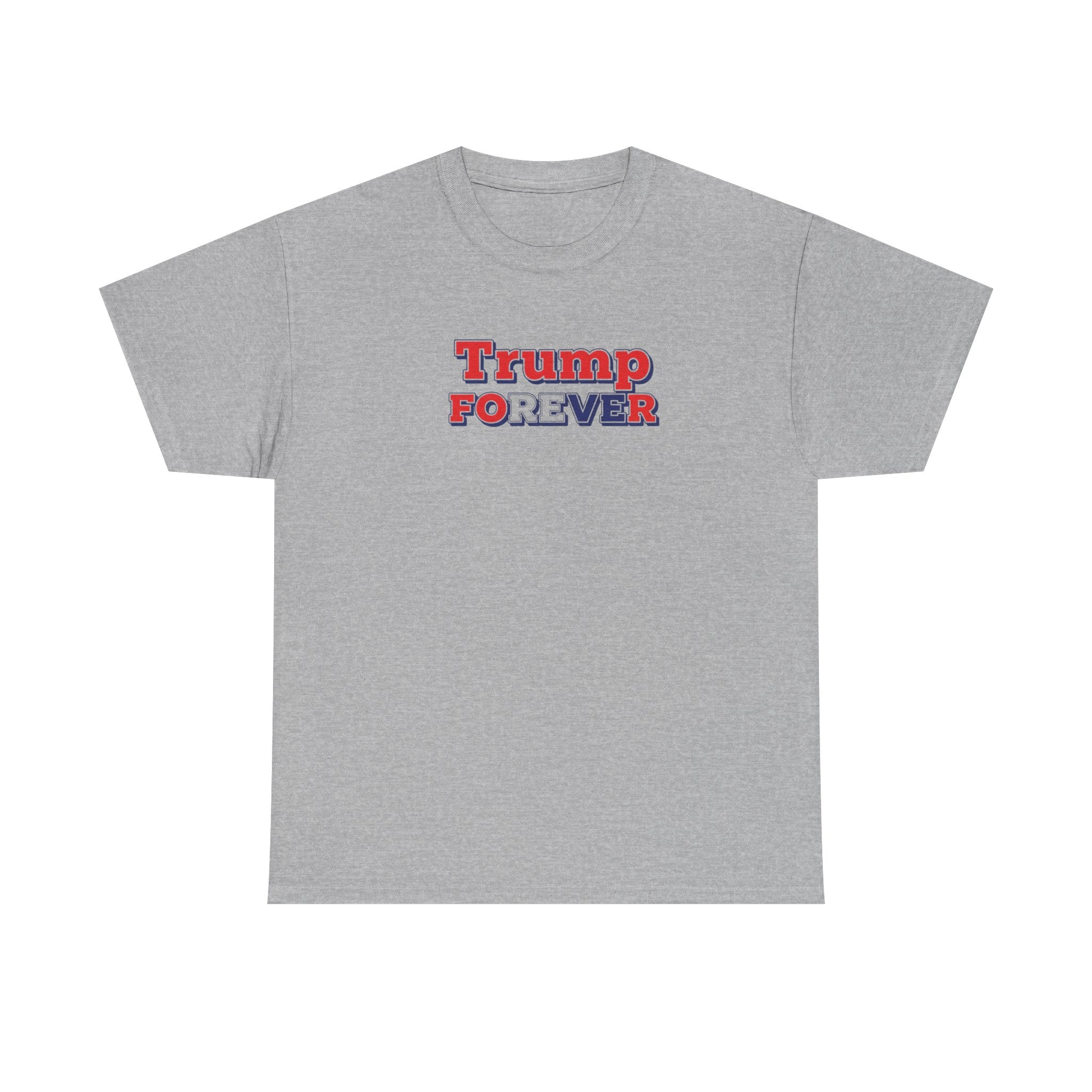 Unisex Heavy Cotton Tee--"Trump Forever"