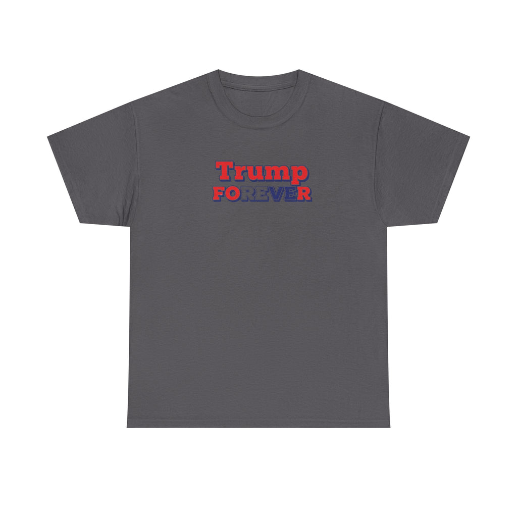Unisex Heavy Cotton Tee--"Trump Forever"