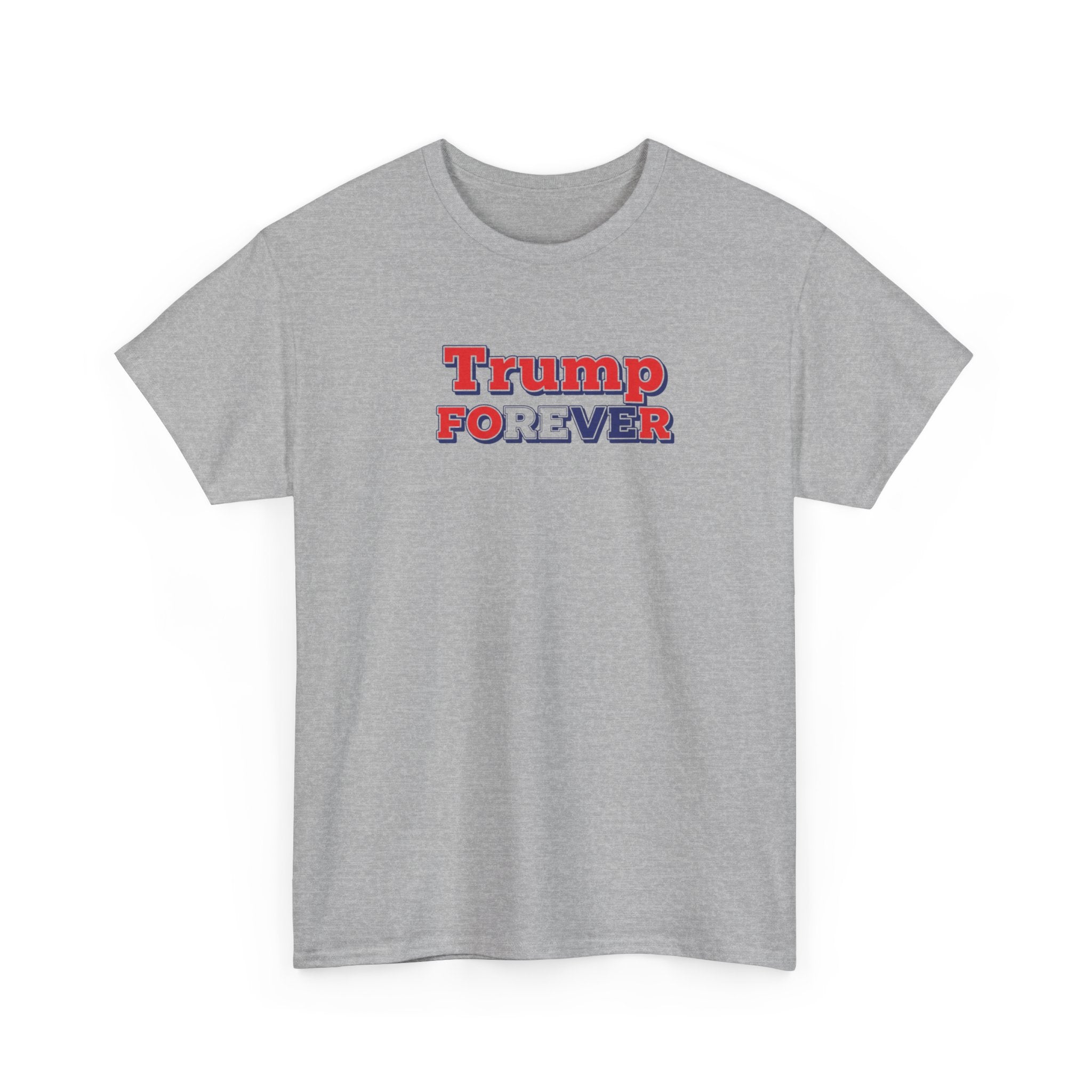 Unisex Heavy Cotton Tee--"Trump Forever"