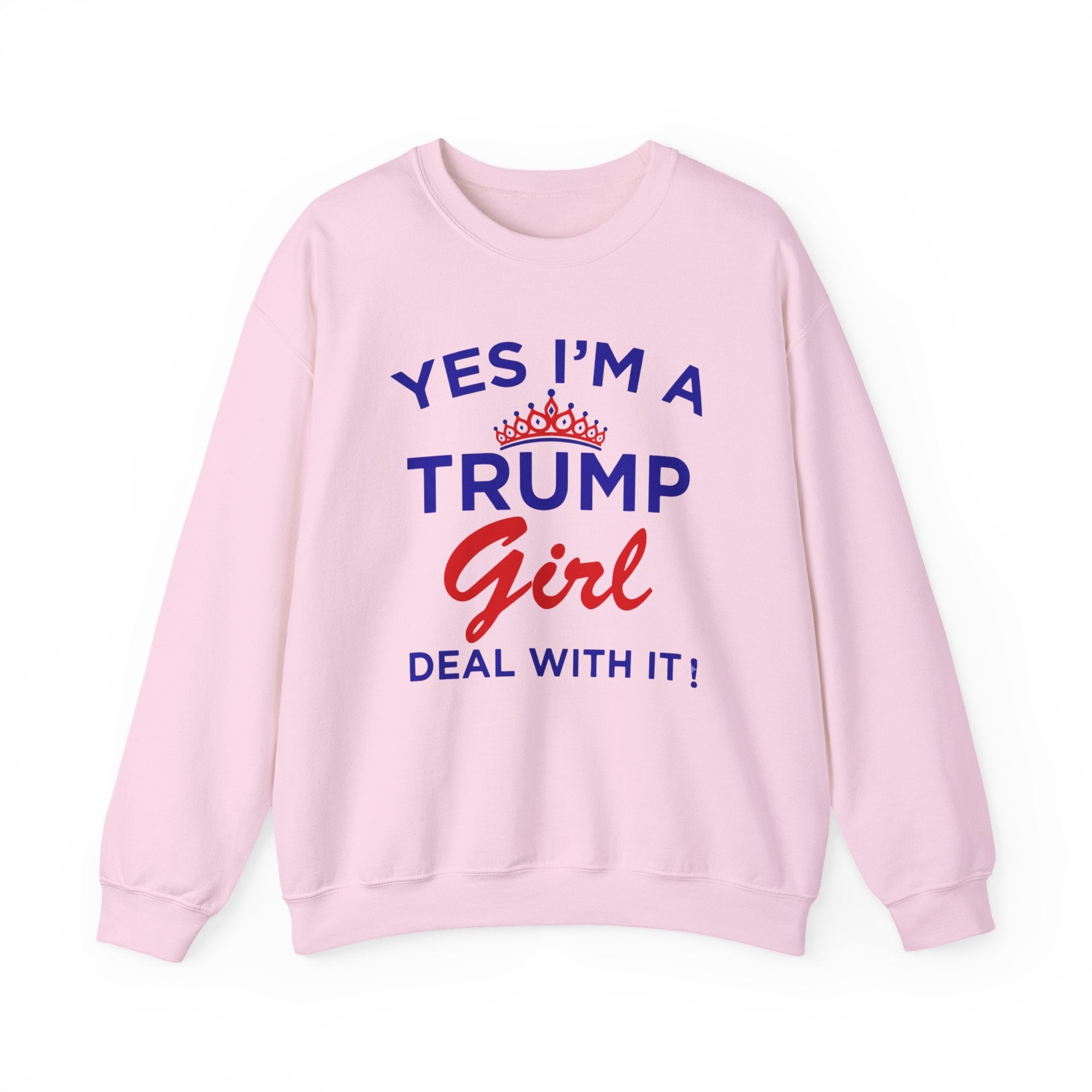 Trump Girl Crewneck Sweatshirt - "Yes I'm a Trump Girl, Deal With It" Patriotic Women's Pullover