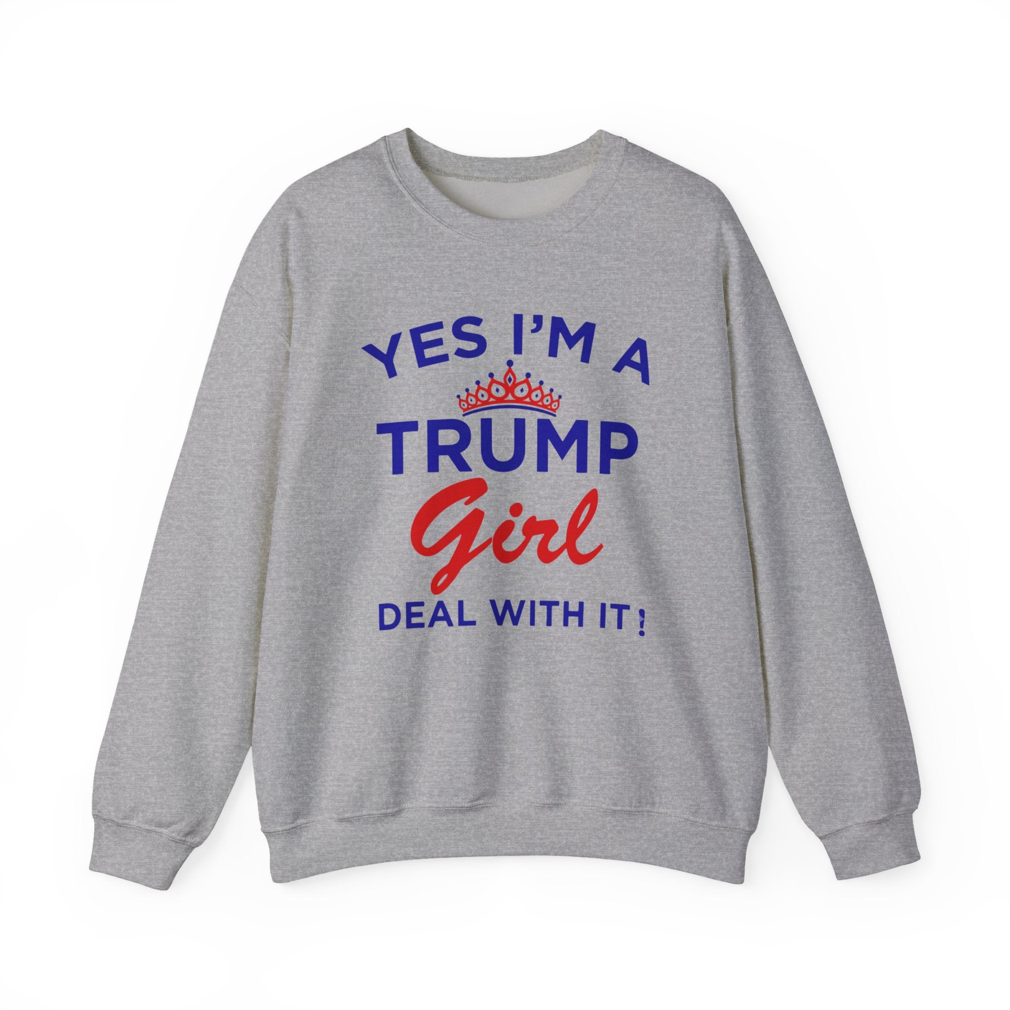 Trump Girl Crewneck Sweatshirt - "Yes I'm a Trump Girl, Deal With It" Patriotic Women's Pullover